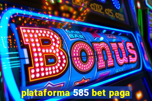 plataforma 585 bet paga